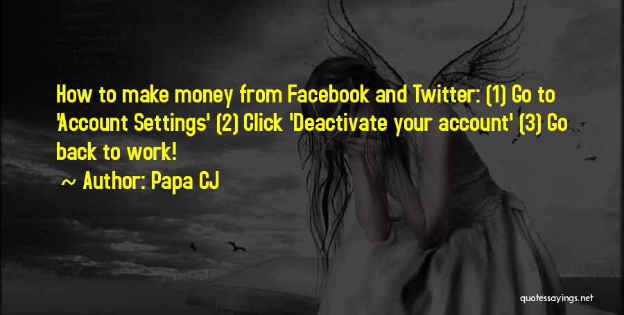 Deactivate Facebook Account Quotes By Papa CJ