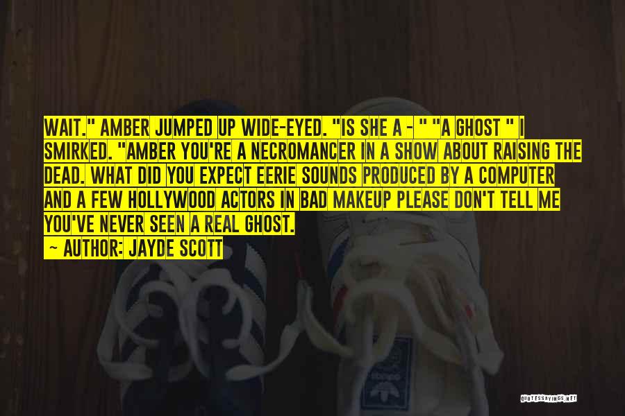 Dead Actors Quotes By Jayde Scott
