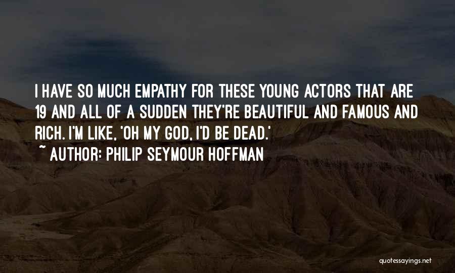 Dead Actors Quotes By Philip Seymour Hoffman