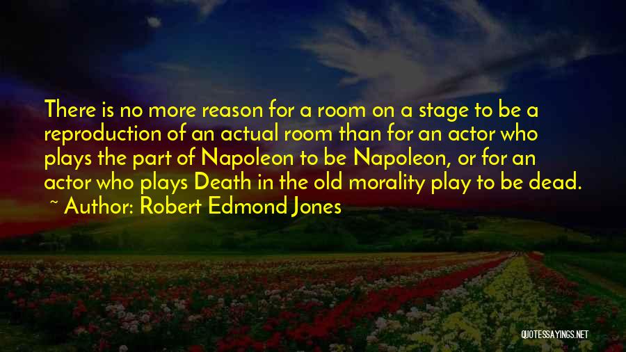 Dead Actors Quotes By Robert Edmond Jones