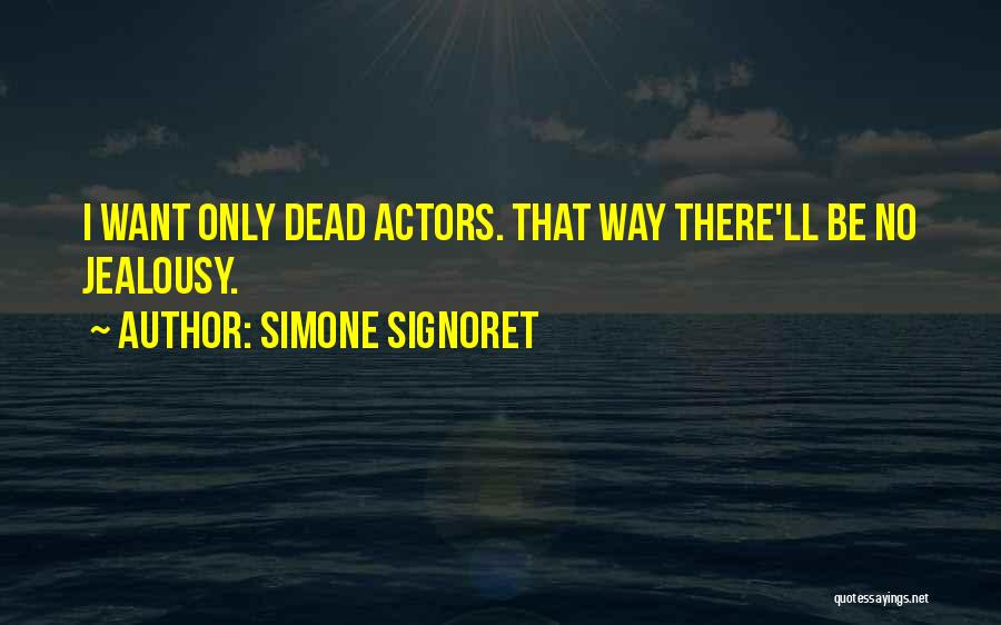 Dead Actors Quotes By Simone Signoret