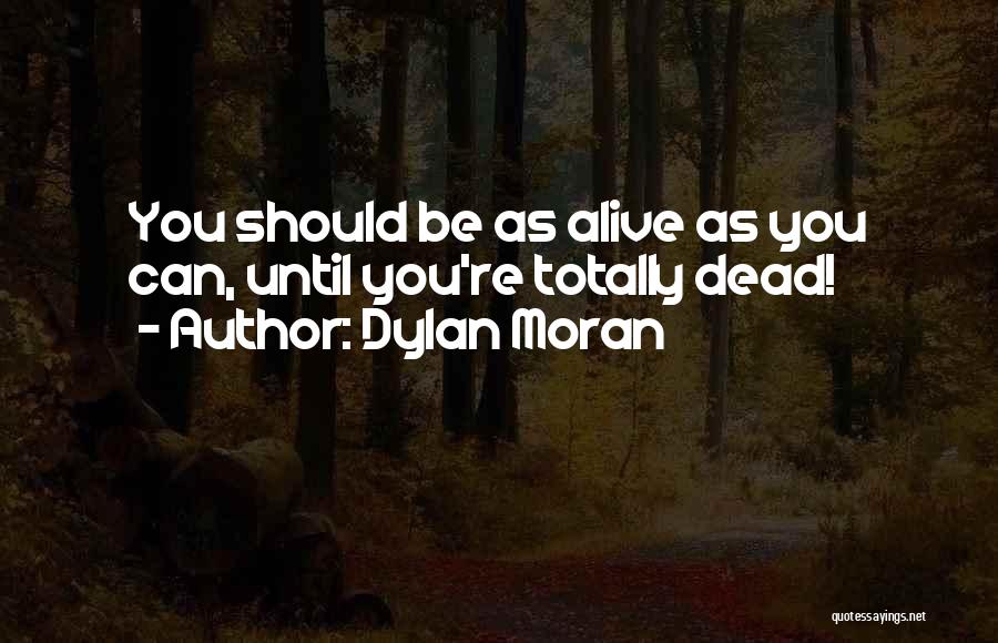 Dead Alive Quotes By Dylan Moran