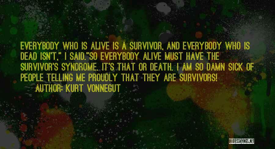 Dead Alive Quotes By Kurt Vonnegut