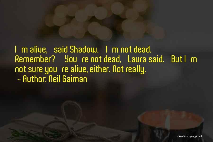 Dead Alive Quotes By Neil Gaiman