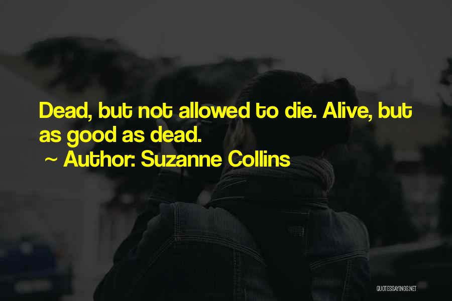 Dead Alive Quotes By Suzanne Collins