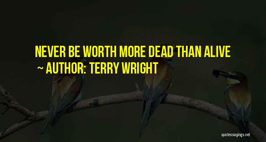 Dead Alive Quotes By Terry Wright