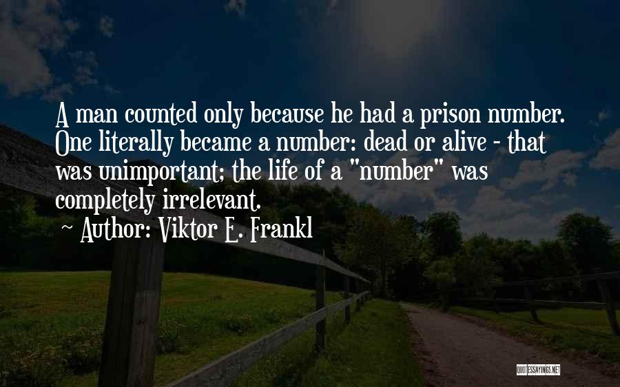 Dead Alive Quotes By Viktor E. Frankl