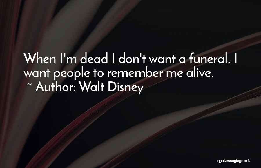 Dead Alive Quotes By Walt Disney