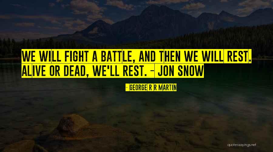 Dead And Alive Quotes By George R R Martin