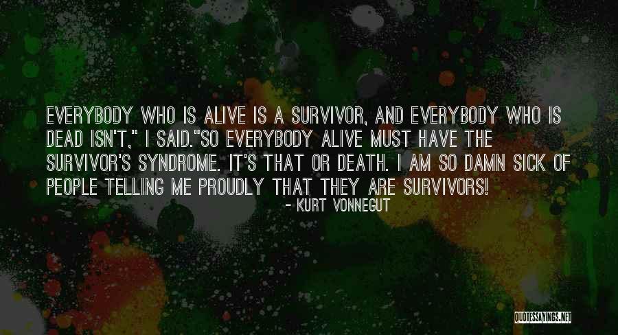 Dead And Alive Quotes By Kurt Vonnegut