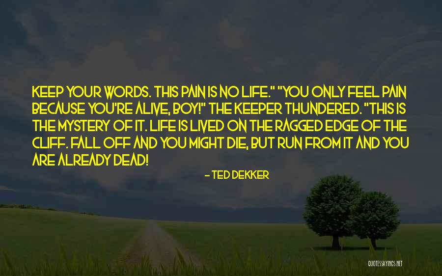 Dead And Alive Quotes By Ted Dekker