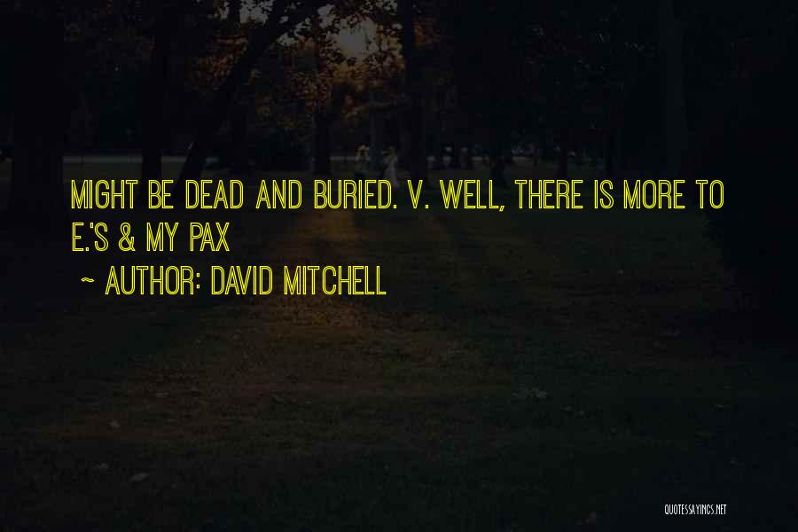 Dead And Buried Quotes By David Mitchell