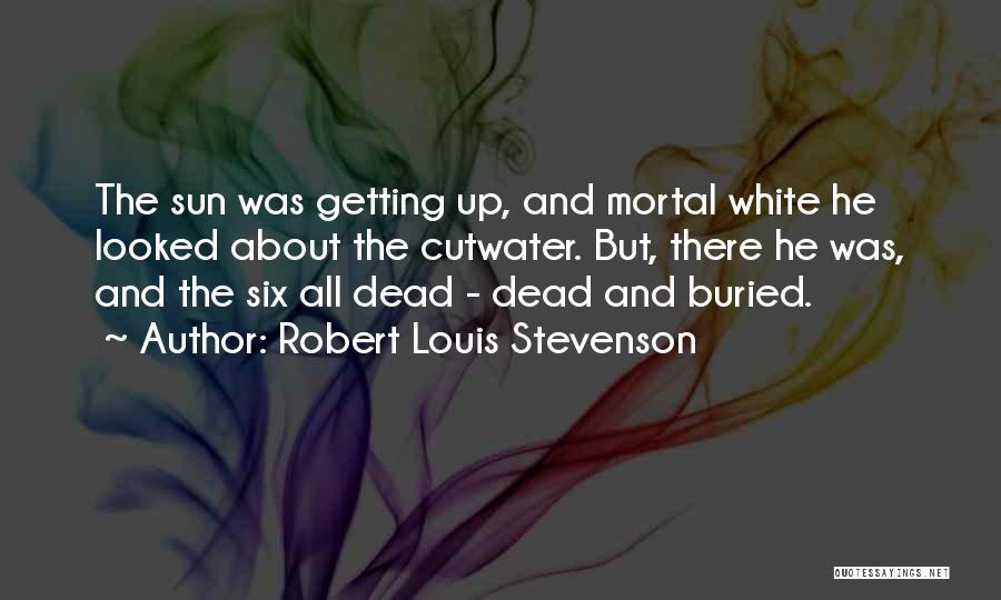 Dead And Buried Quotes By Robert Louis Stevenson