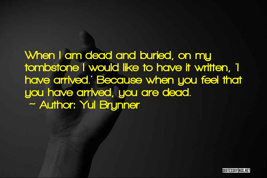 Dead And Buried Quotes By Yul Brynner
