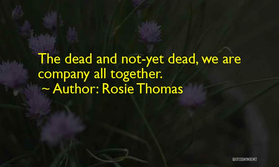 Dead And Company Quotes By Rosie Thomas