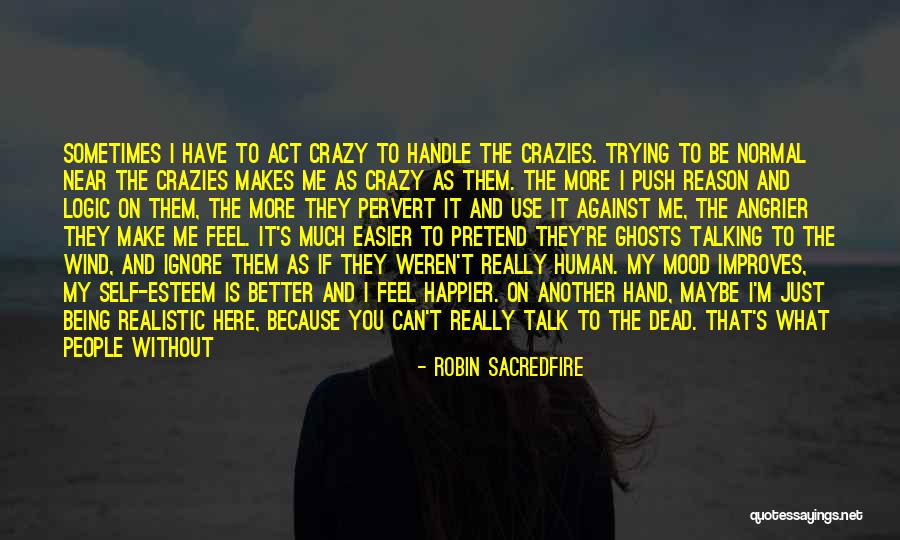 Dead Are My People Quotes By Robin Sacredfire Dead Are My People Quotes By Robin Sacredfire