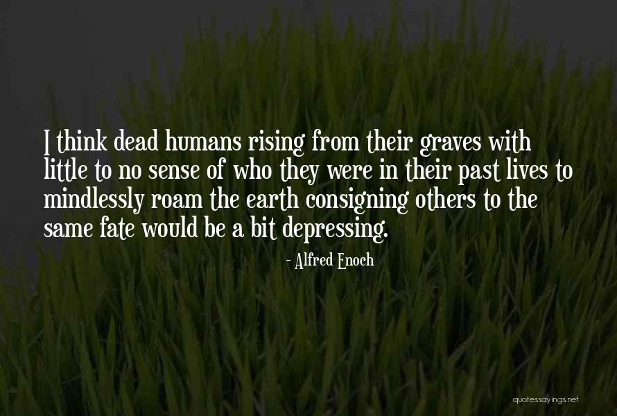 Dead Are Rising Quotes By Alfred Enoch Dead Are Rising Quotes By Alfred Enoch
