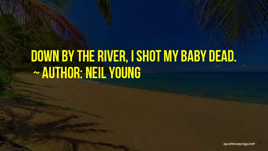 Dead Baby Quotes By Neil Young