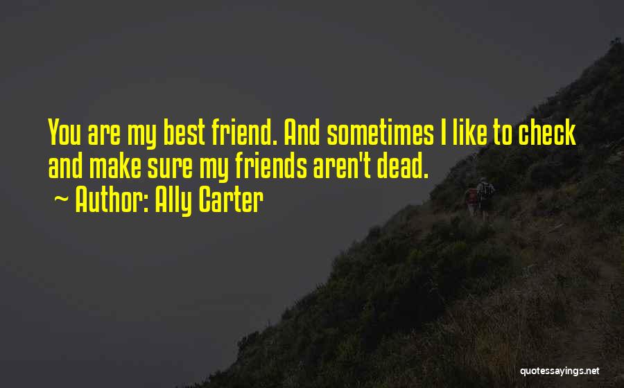 Dead Best Friends Quotes By Ally Carter
