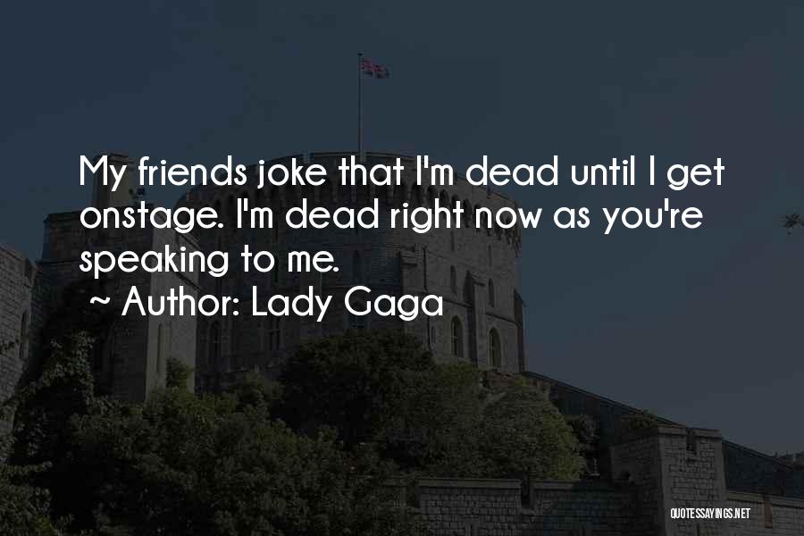 Dead Best Friends Quotes By Lady Gaga