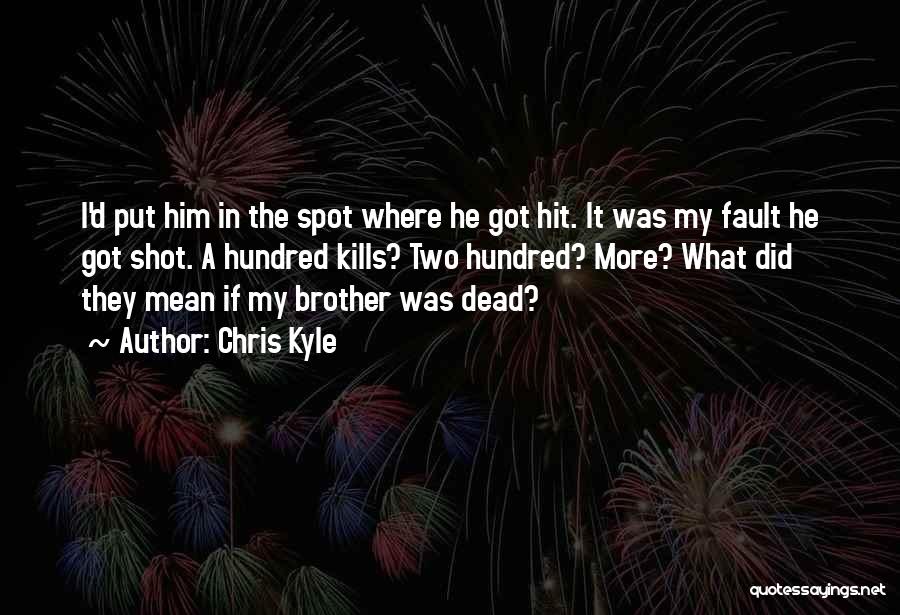 Dead Brother Quotes By Chris Kyle