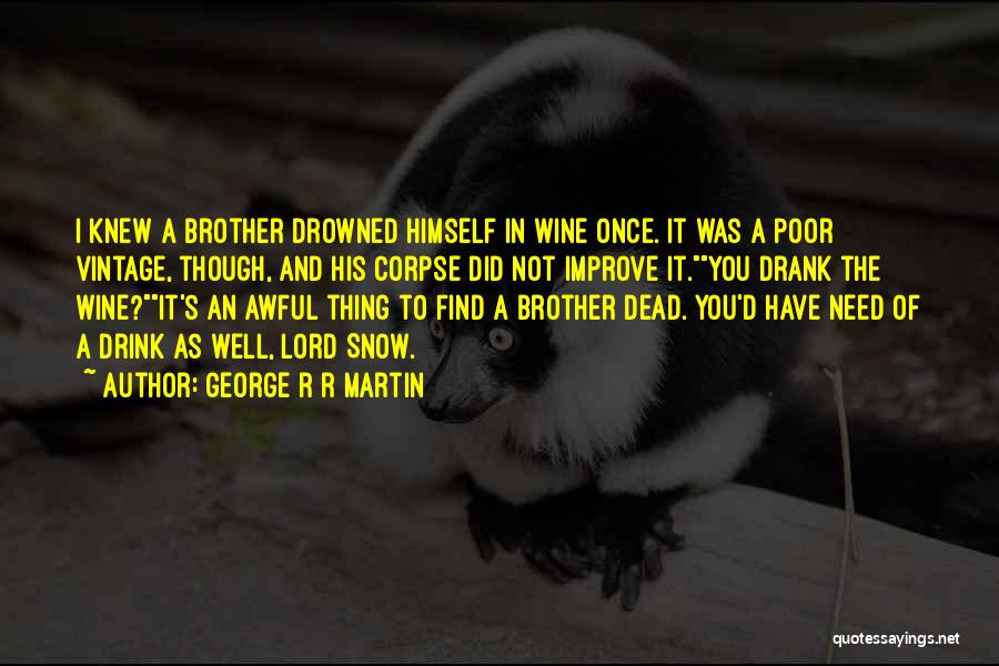 Dead Brother Quotes By George R R Martin