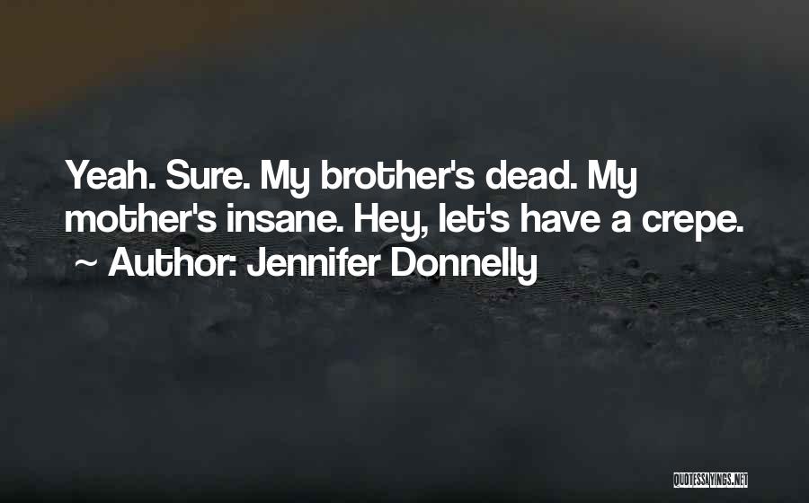 Dead Brother Quotes By Jennifer Donnelly