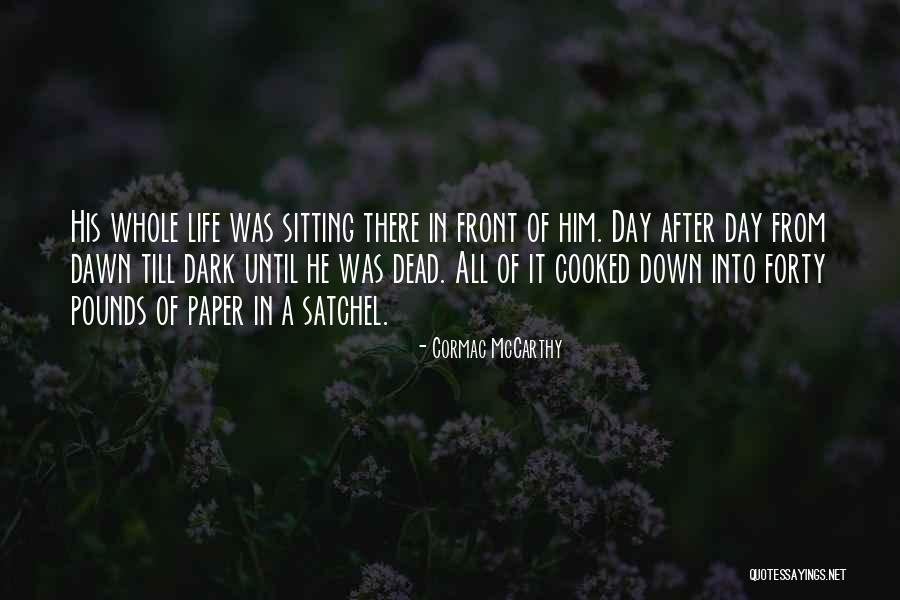 Dead By Dawn Quotes By Cormac McCarthy Dead By Dawn Quotes By Cormac McCarthy