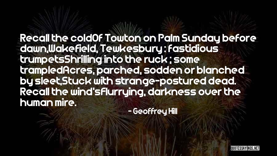 Dead By Dawn Quotes By Geoffrey Hill Dead By Dawn Quotes By Geoffrey Hill