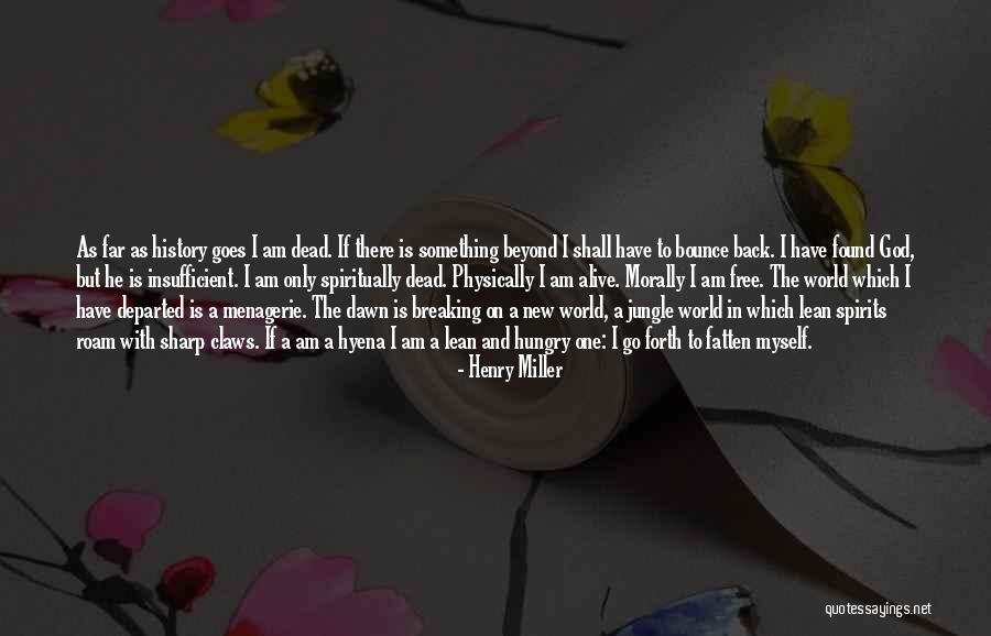 Dead By Dawn Quotes By Henry Miller Dead By Dawn Quotes By Henry Miller