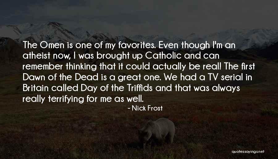 Dead By Dawn Quotes By Nick Frost Dead By Dawn Quotes By Nick Frost