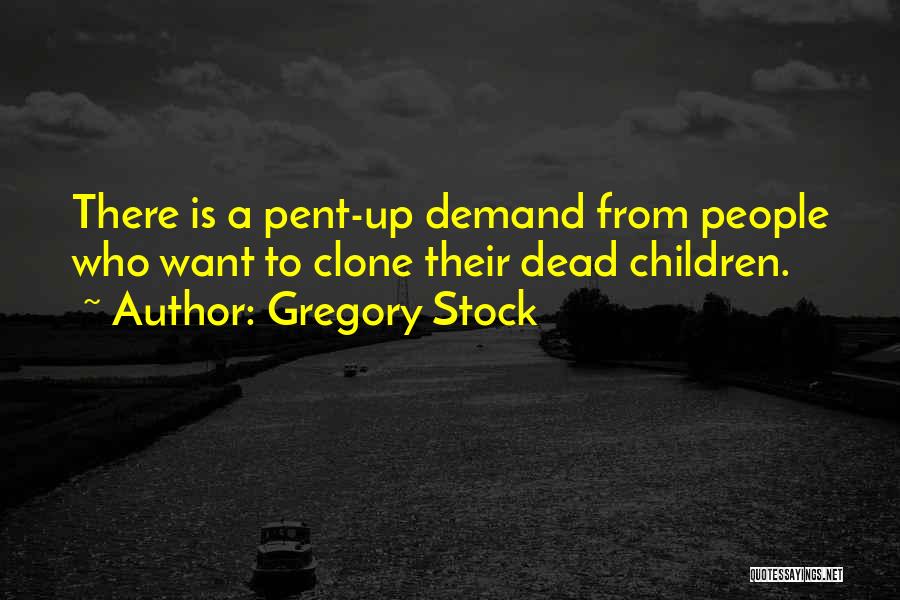 Dead Children Quotes By Gregory Stock