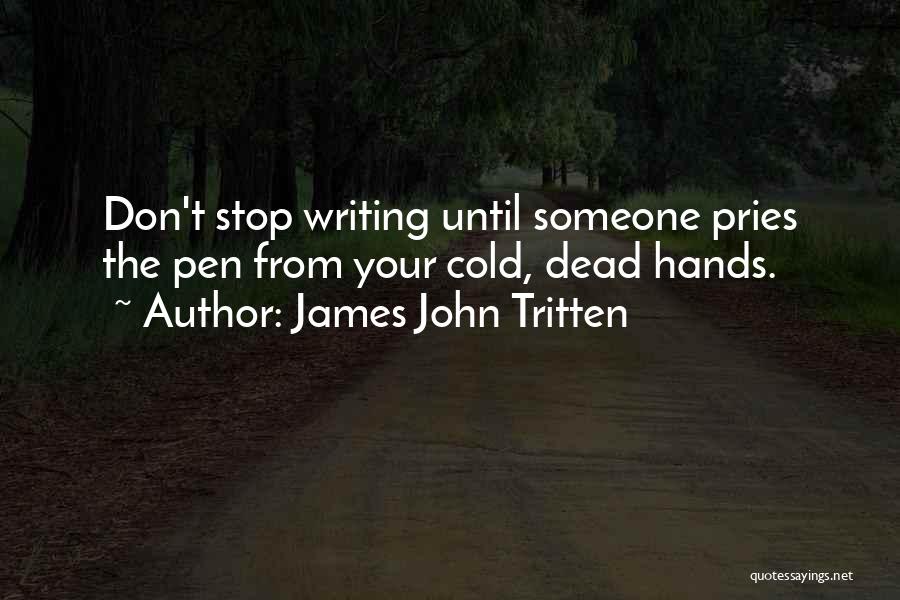 Dead Cold Hands Quotes By James John Tritten