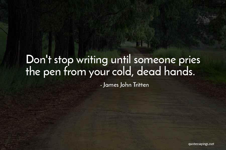 Dead Cold Hands Quotes By James John Tritten