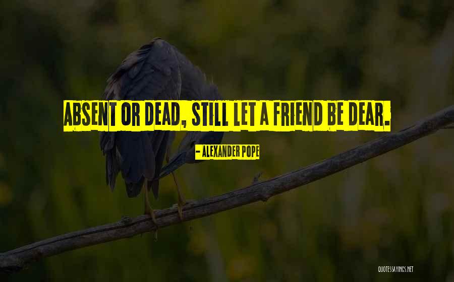Dead Dear Ones Quotes By Alexander Pope Dead Dear Ones Quotes By Alexander Pope