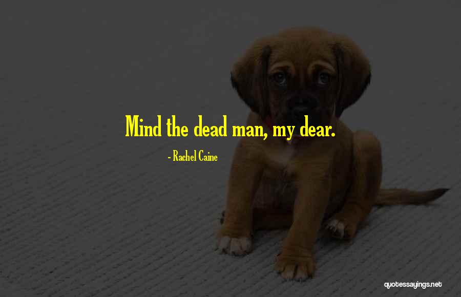 Dead Dear Ones Quotes By Rachel Caine Dead Dear Ones Quotes By Rachel Caine