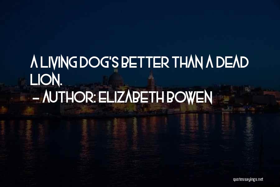 Dead Dog Quotes By Elizabeth Bowen