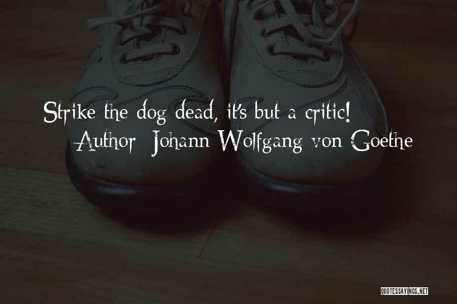 Dead Dog Quotes By Johann Wolfgang Von Goethe