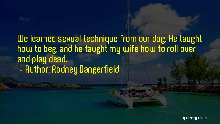 Dead Dog Quotes By Rodney Dangerfield