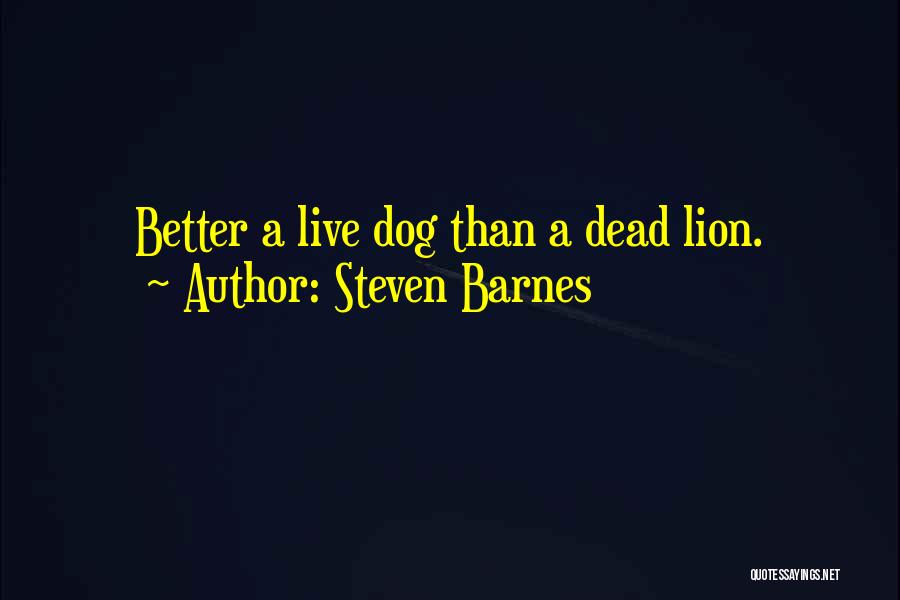 Dead Dog Quotes By Steven Barnes