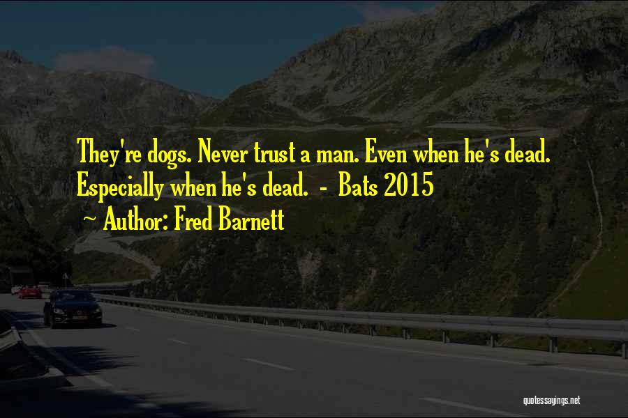 Dead Dogs Quotes By Fred Barnett