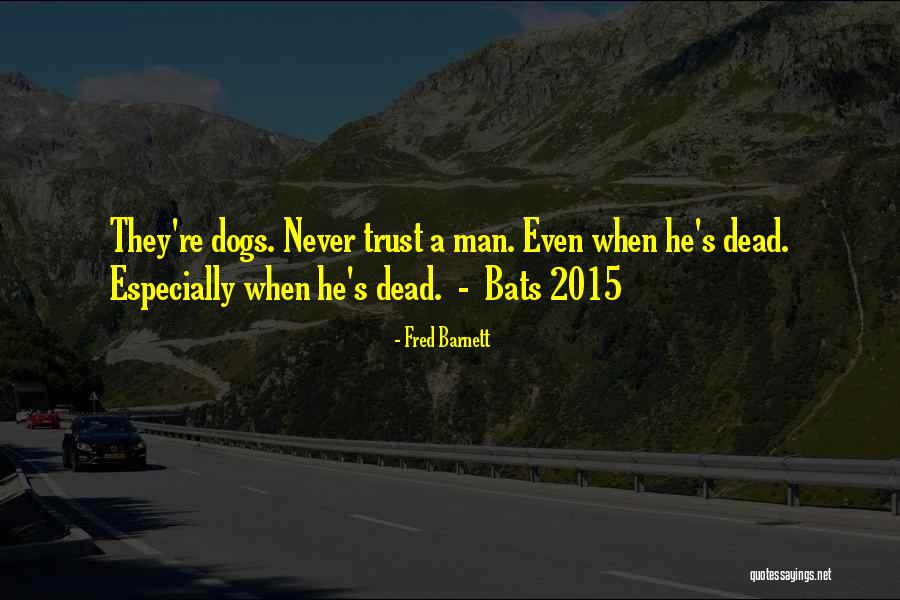 Dead Dogs Quotes By Fred Barnett Dead Dogs Quotes By Fred Barnett