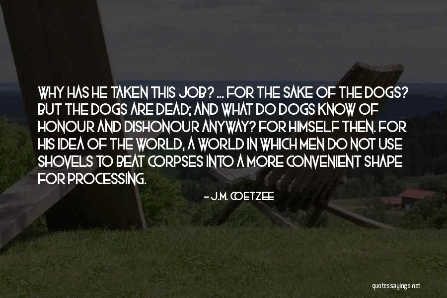 Dead Dogs Quotes By J.M. Coetzee Dead Dogs Quotes By J.M. Coetzee