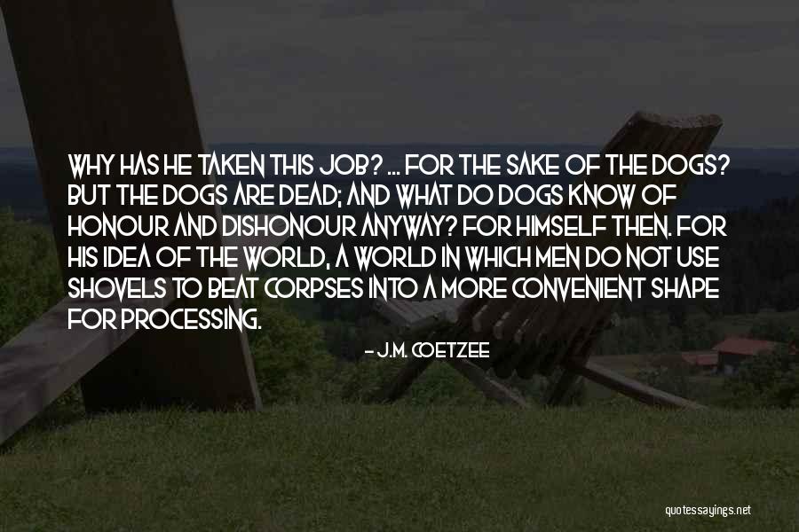 Dead Dogs Quotes By J.M. Coetzee