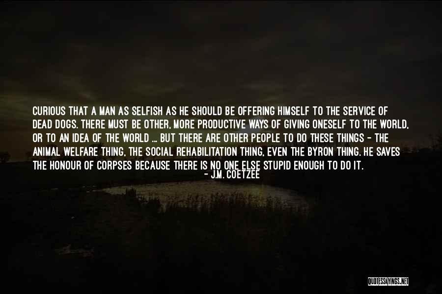 Dead Dogs Quotes By J.M. Coetzee Dead Dogs Quotes By J.M. Coetzee