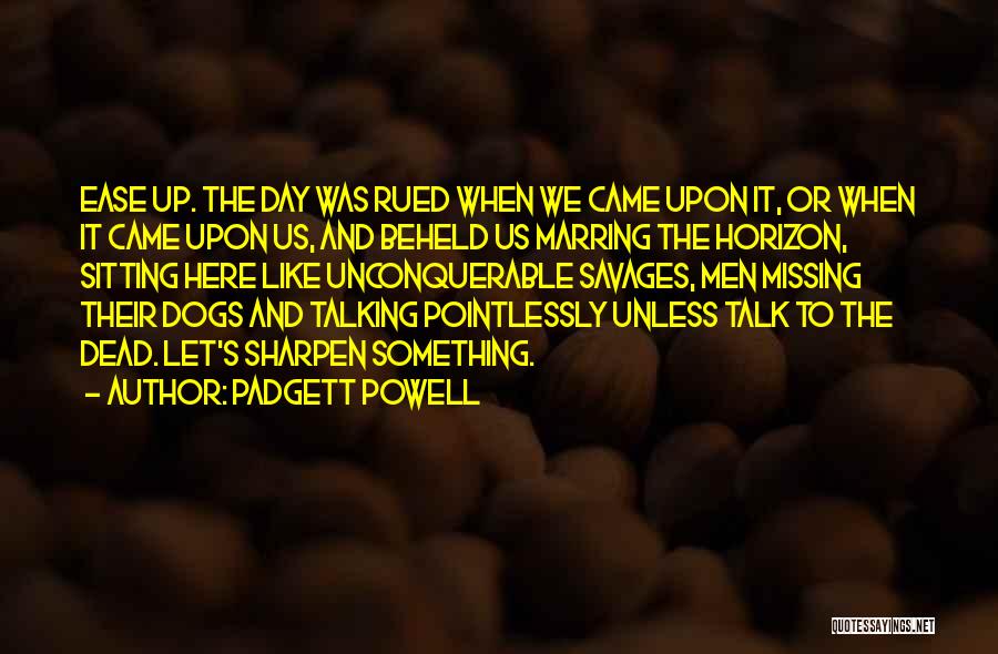 Dead Dogs Quotes By Padgett Powell