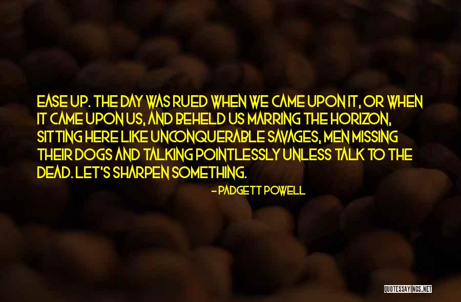 Dead Dogs Quotes By Padgett Powell Dead Dogs Quotes By Padgett Powell