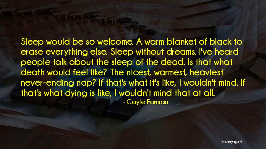 Dead Dying Death Quotes By Gayle Forman Dead Dying Death Quotes By Gayle Forman