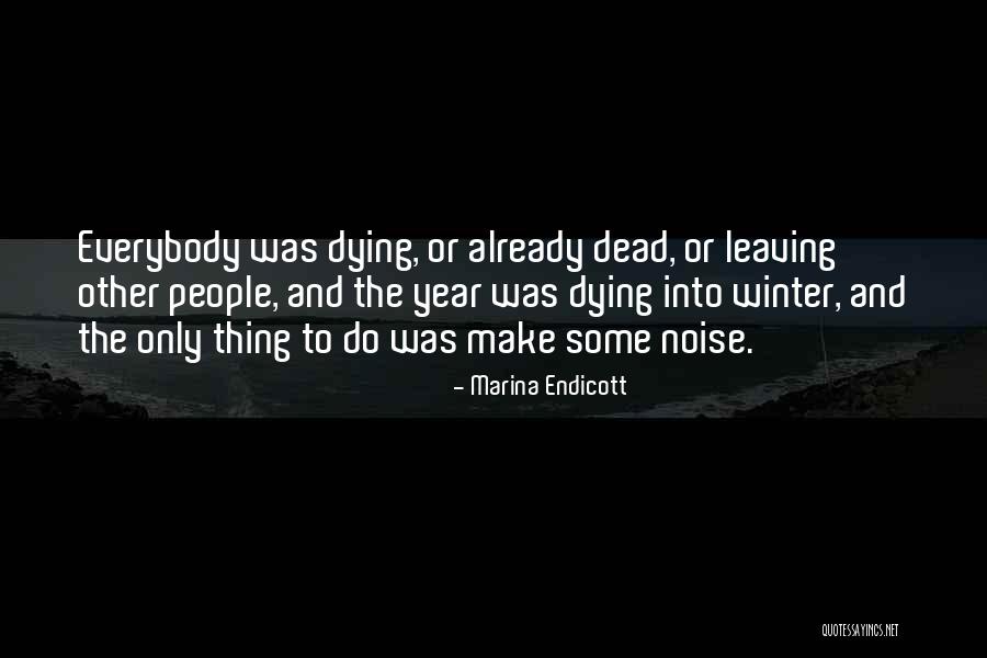 Dead Dying Death Quotes By Marina Endicott Dead Dying Death Quotes By Marina Endicott