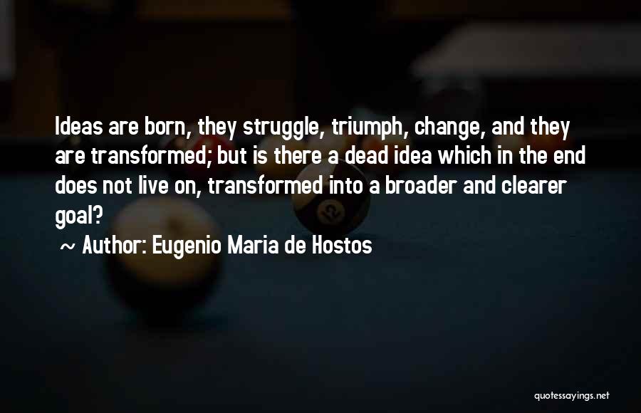 Dead End Quotes By Eugenio Maria De Hostos